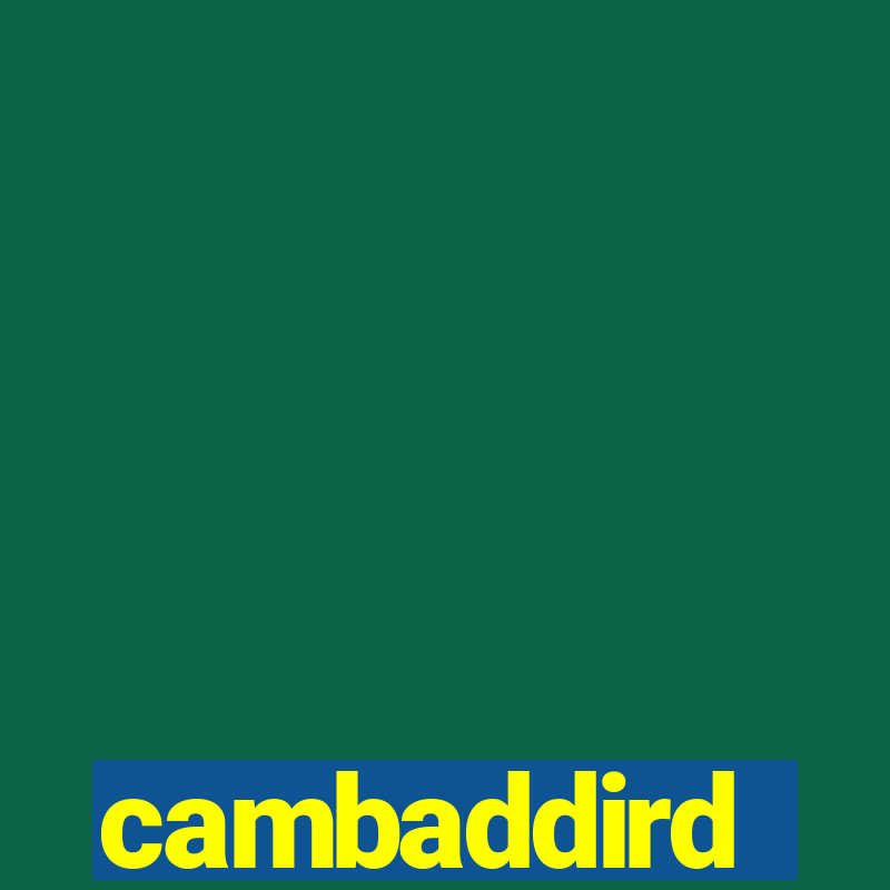 cambaddird