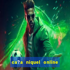 ca?a niquel online dinheiro real