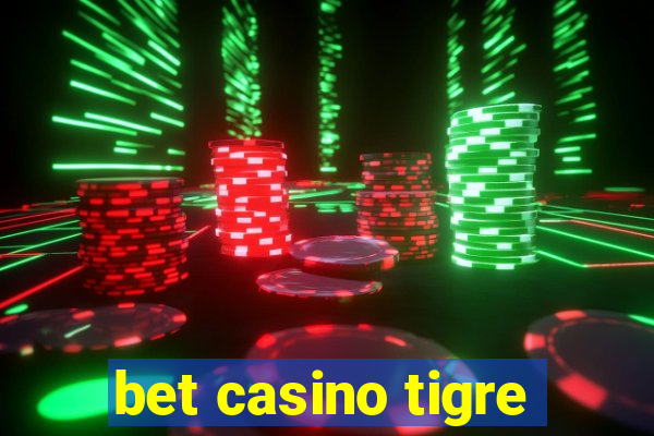 bet casino tigre