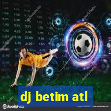 dj betim atl