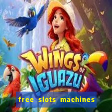 free slots machines with bonuses