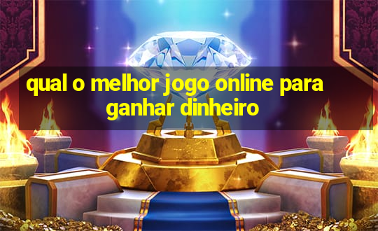 qual o melhor jogo online para ganhar dinheiro