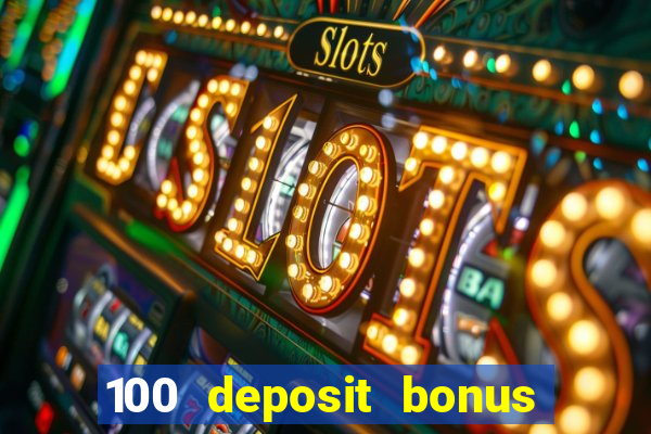 100 deposit bonus casino all british casino