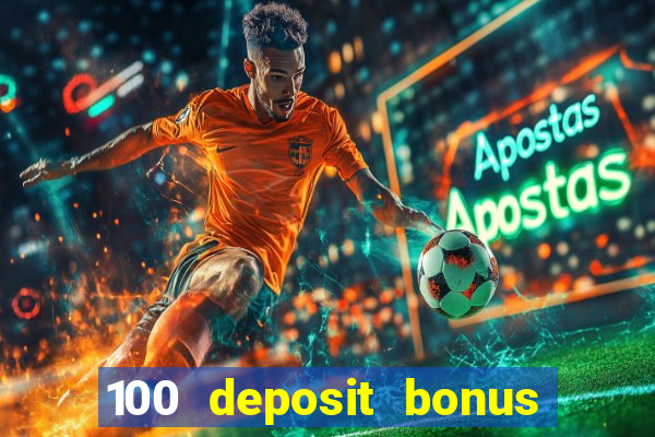 100 deposit bonus casino all british casino