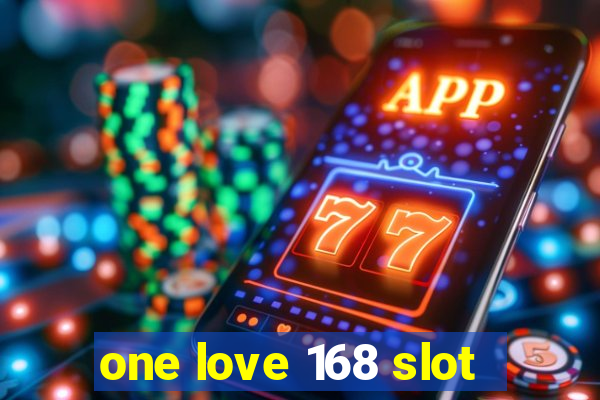 one love 168 slot