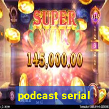 podcast serial