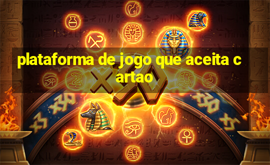 plataforma de jogo que aceita cartao