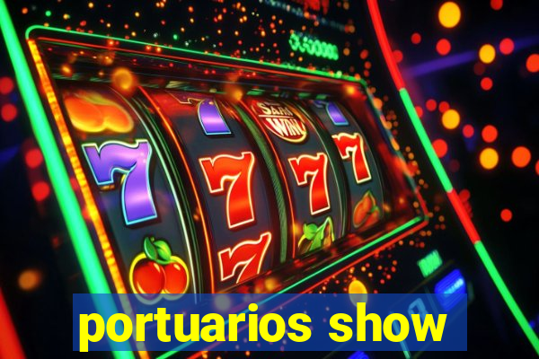 portuarios show