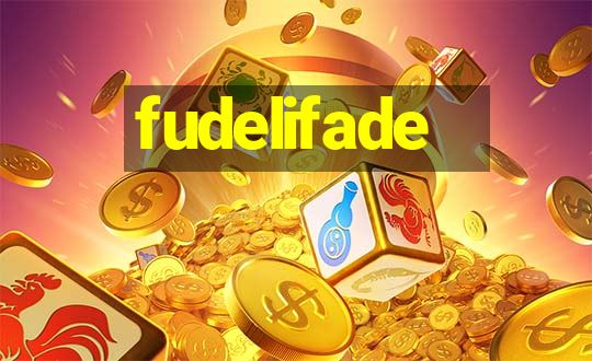 fudelifade