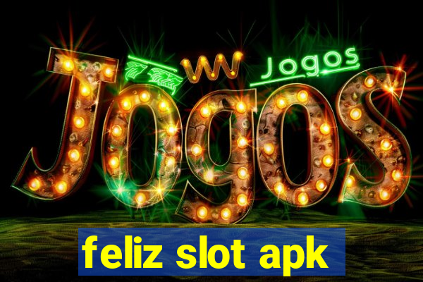 feliz slot apk