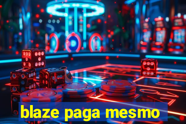 blaze paga mesmo