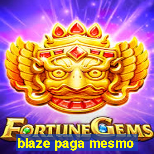 blaze paga mesmo