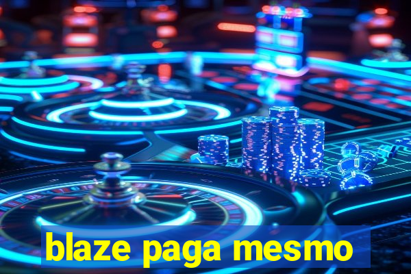 blaze paga mesmo