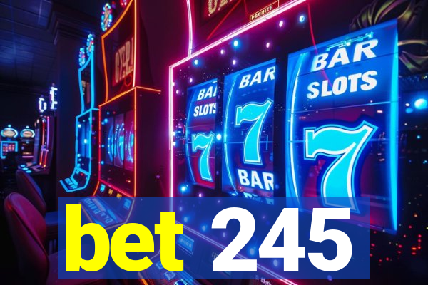 bet 245