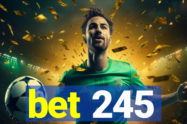 bet 245