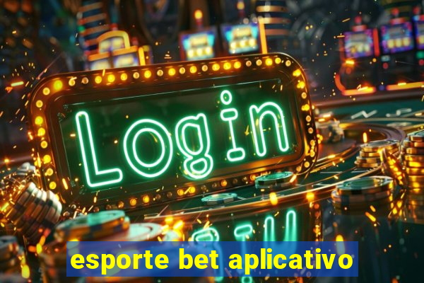 esporte bet aplicativo