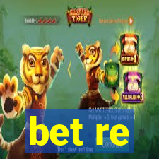 bet re