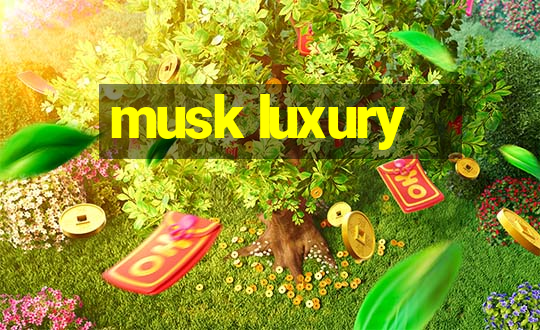 musk luxury