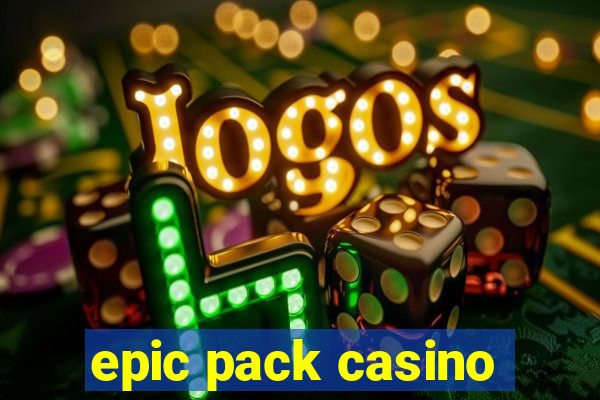 epic pack casino