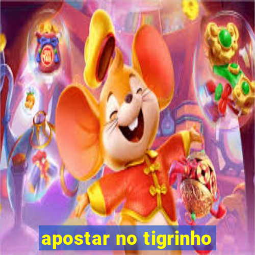 apostar no tigrinho