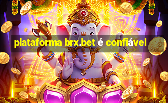 plataforma brx.bet é confiável