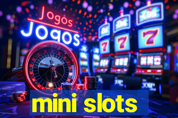 mini slots