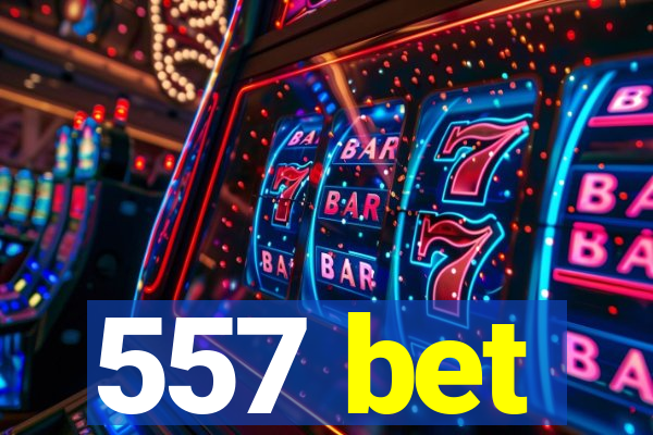 557 bet