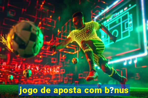 jogo de aposta com b?nus