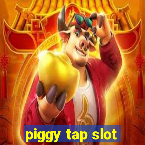 piggy tap slot