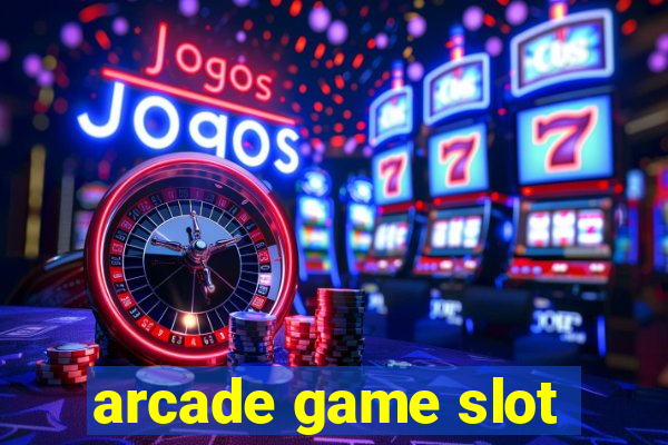 arcade game slot