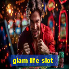 glam life slot