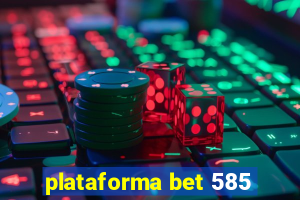 plataforma bet 585