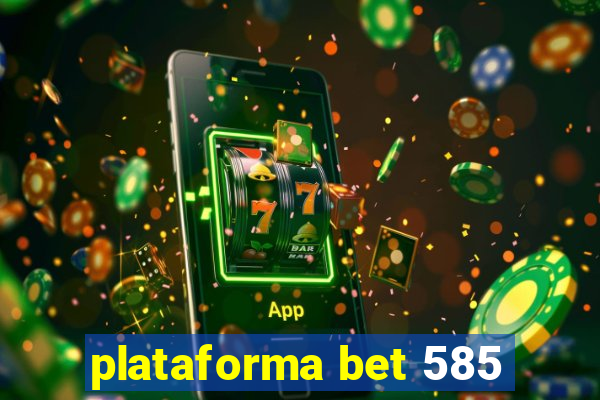 plataforma bet 585