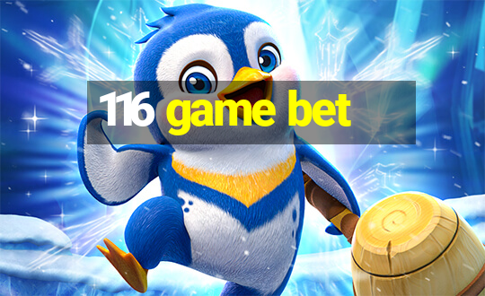 116 game bet