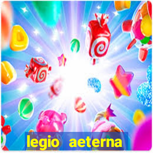 legio aeterna victrix letra