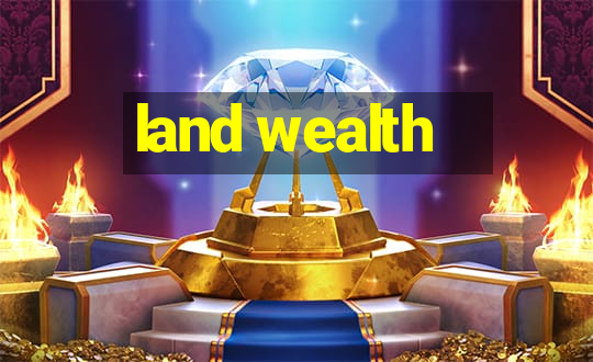 land wealth