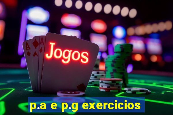 p.a e p.g exercicios