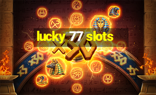 lucky 77 slots