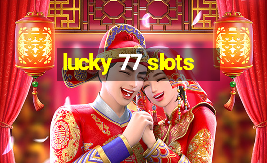 lucky 77 slots