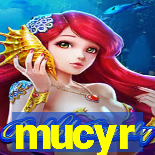 mucyr