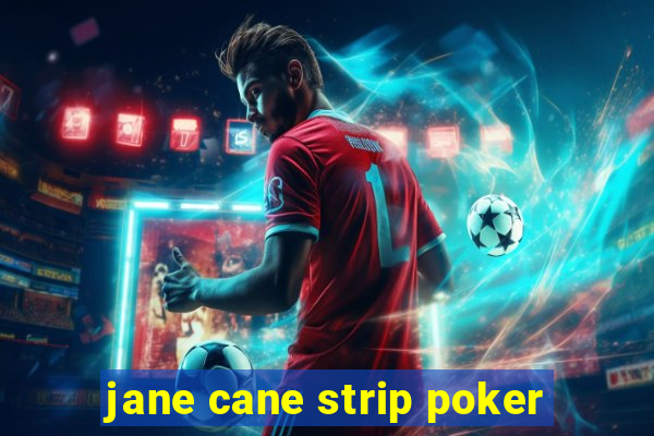 jane cane strip poker