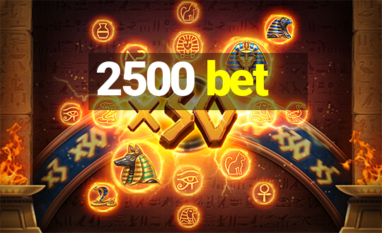 2500 bet