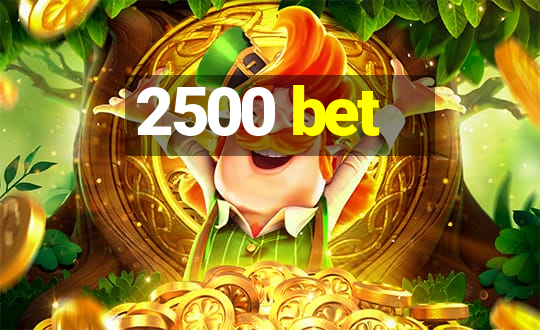 2500 bet