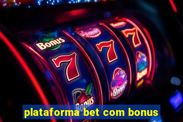 plataforma bet com bonus