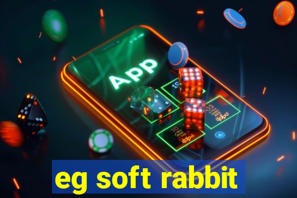 eg soft rabbit