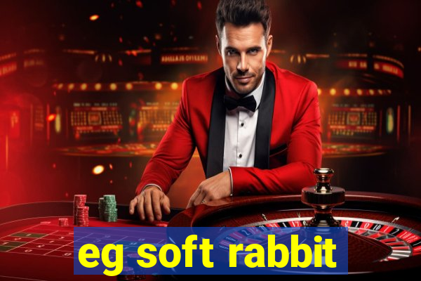 eg soft rabbit