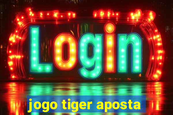 jogo tiger aposta