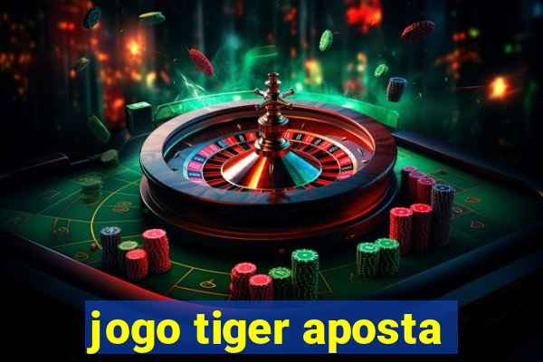 jogo tiger aposta