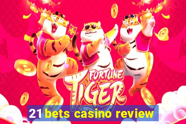 21 bets casino review