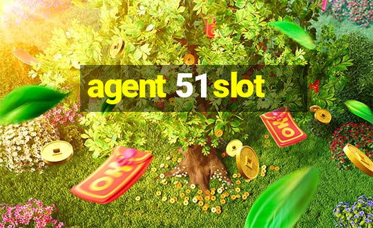 agent 51 slot